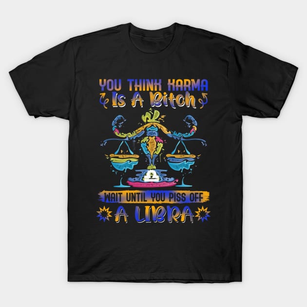 Don't Piss Of A Libra Funny T-Shirt by Camryndougherty